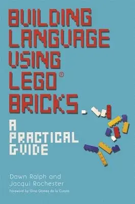Building Language Using LEGO® Bricks - Ralph, Dawn a Rochester, Jacqui