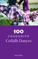 100 Favourite Ceilidh Dances - Greig, Andy