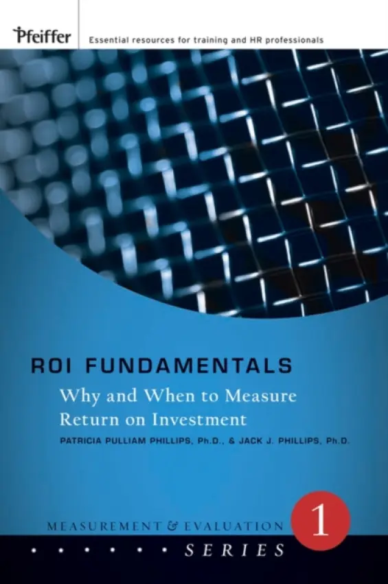 ROI Fundamentals - Phillips, Patricia Pulliam a Phillips, Jack J.