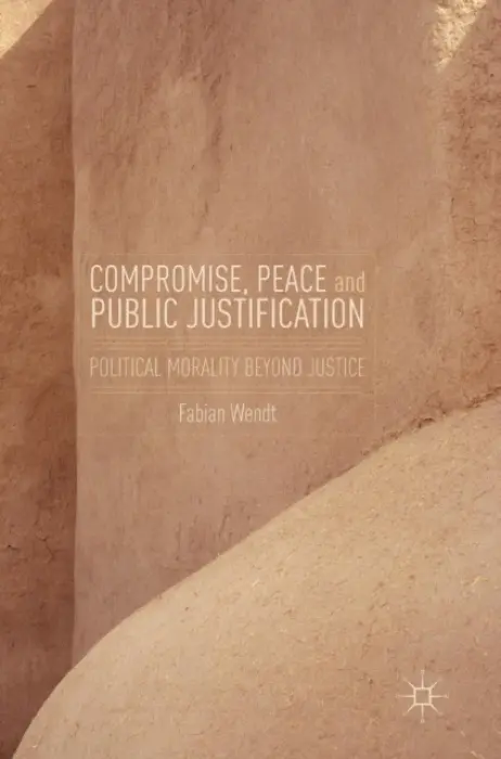 Compromise, Peace and Public Justification - Wendt, Fabian