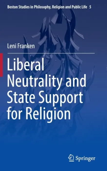 Liberal Neutrality and State Support for Religion - Franken, Leni