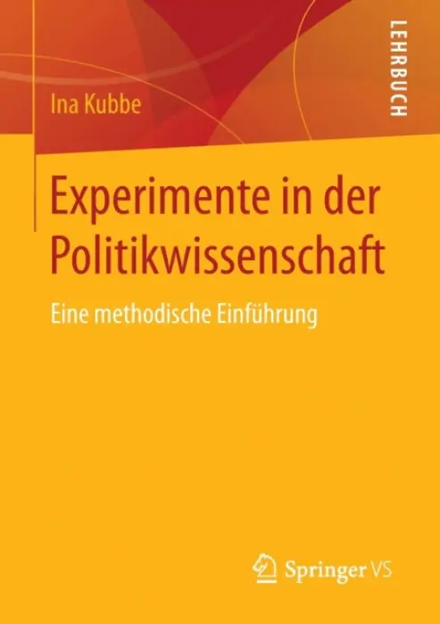 Experimente in der Politikwissenschaft - Kubbe, Ina