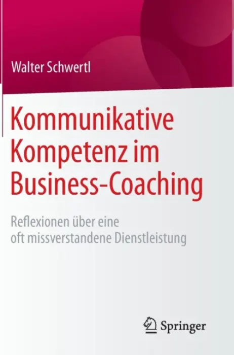 Kommunikative Kompetenz im Business-Coaching - Schwertl, Walter