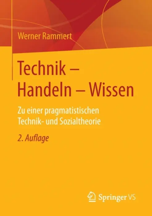 Technik - Handeln - Wissen - Rammert, Werner