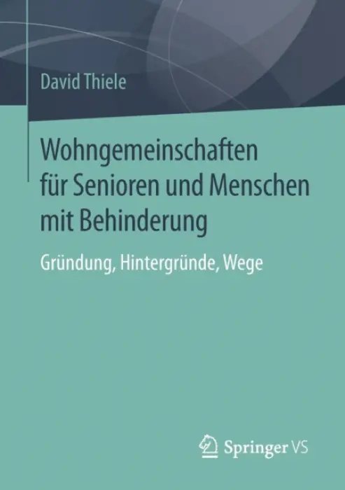 Wohngemeinschaften fur Senioren und Menschen mit Behinderung - Thiele, David