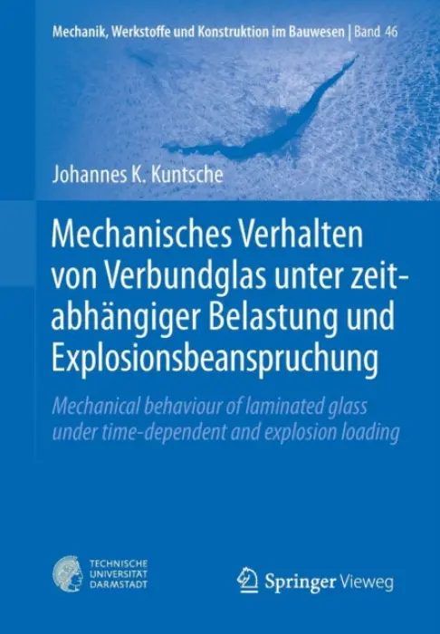 Mechanisches Verhalten von Verbundglas unter zeitabhangiger Belastung und Explosionsbeanspruchung - Kuntsche, Johannes K.