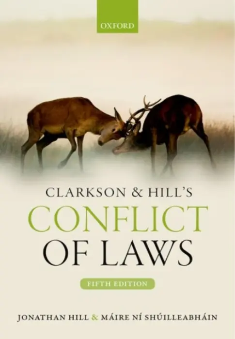 Clarkson & Hill's Conflict of Laws - Hill, Jonathan (, Professor of Law, University of Bristol) a Ni Shuilleabhain, Maire (, Lecturer in Law, University College Dublin)