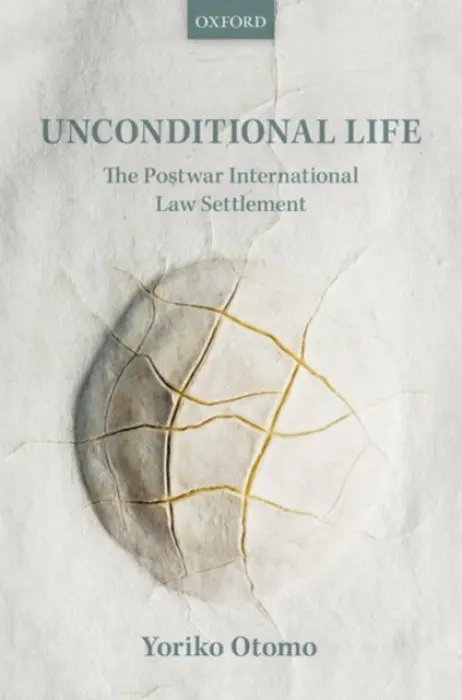 Unconditional Life - Otomo, Yoriko (Lecturer in Law, Lecturer in Law, SOAS University of London)