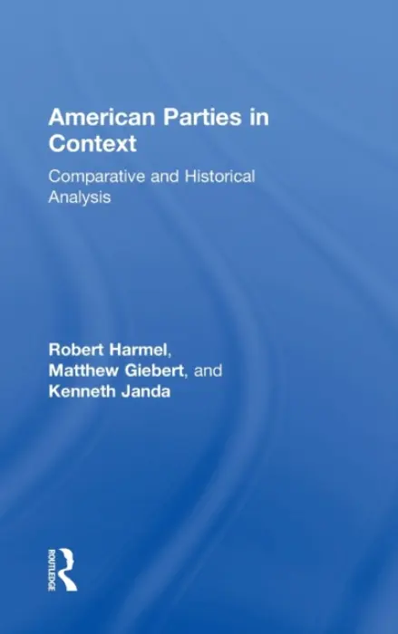 American Parties in Context - Harmel, Robert (Texas A a M University, College Station, TX) a Giebert, Matthew a Janda, Kenneth