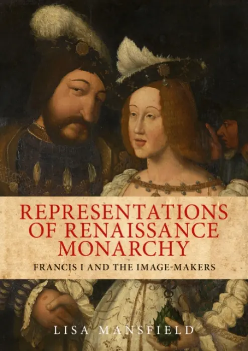 Representations of Renaissance Monarchy - Mansfield, Lisa