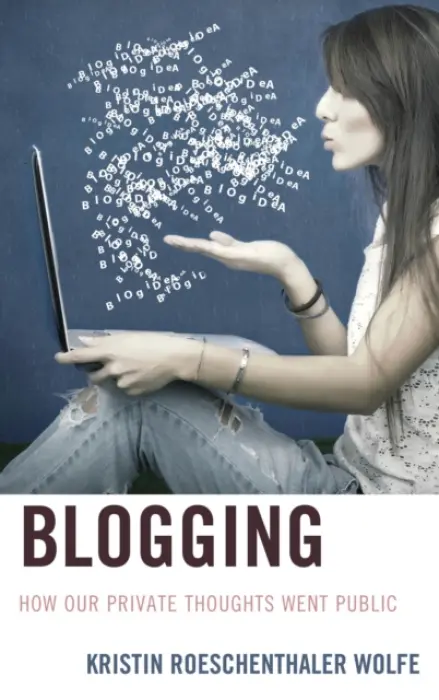 Blogging - Wolfe, Kristin Roeschenthaler