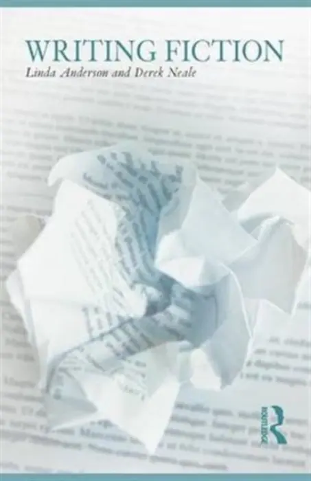 Writing Fiction - Anderson, Linda (The Open University, UK) a Neale, Derek (The Open University, UK)