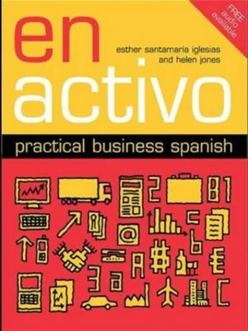 En Activo: Practical Business Spanish - Santamaria Iglesias, Esther (University of Wales, Swansea, UK) a Jones, Helen