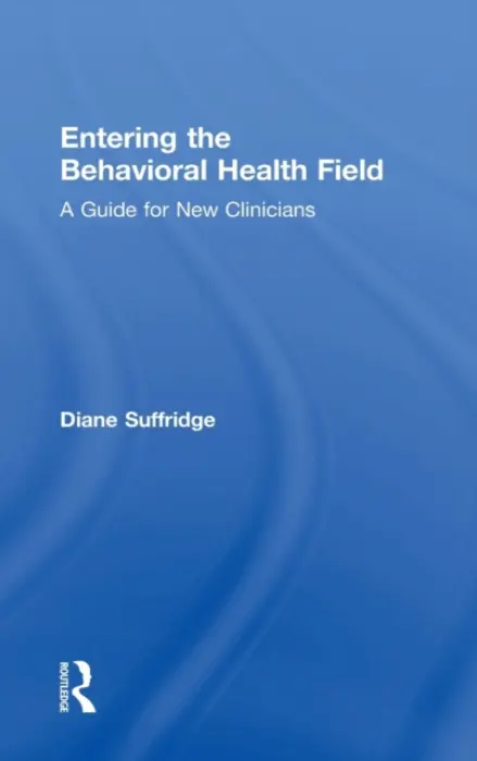 Entering the Behavioral Health Field - Suffridge, Diane (Dominican University of California, San Rafael, California, USA)
