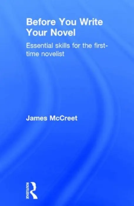 Before You Write Your Novel - McCreet, James (Sheffield Hallam University, UK)