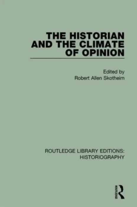 Historian and the Climate of Opinion - Skotheim, Robert Allen