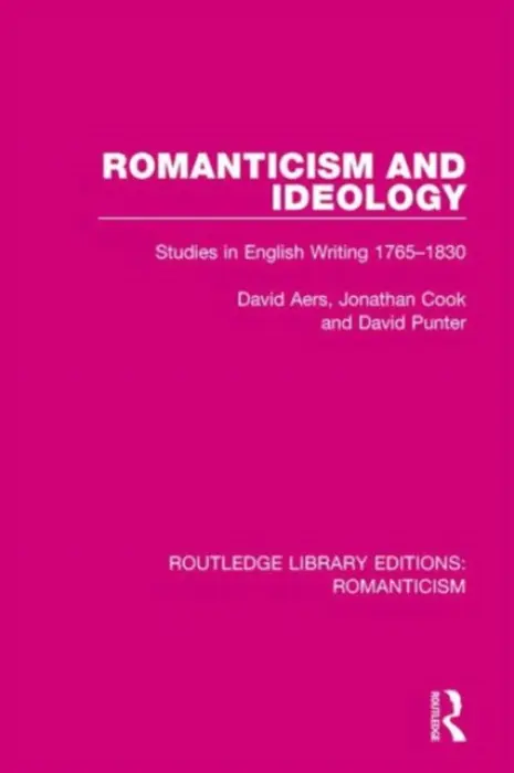 Romanticism and Ideology - Aers, David a Cook, Jonathan a Punter, David (University of Bristol, UK)