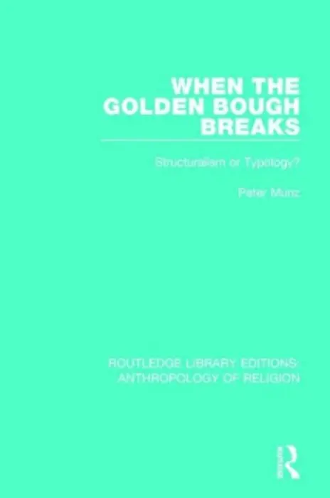 When the Golden Bough Breaks - Munz, Peter (Peter Munz passed away 18 years ago as advised by wife Anne sf case 01972627)