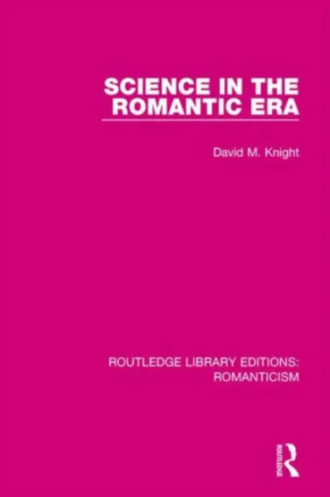 Science in the Romantic Era - Knight, David