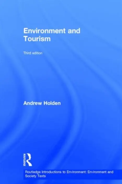 Environment and Tourism - Holden, Andrew (University of Bedfordshire, UK)