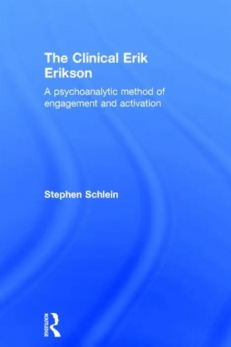 Clinical Erik Erikson - Schlein, Stephen (Massachusetts Institute for Psychoanalysis, guest faculty at the Boston Psychoanalytic Institute and private clinical practice in Lexington, Massachusetts, USA)