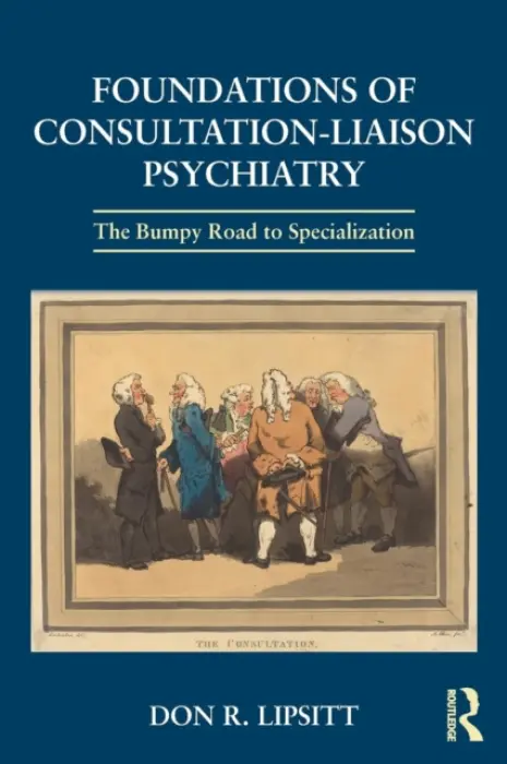 Foundations of Consultation-Liaison Psychiatry - Lipsitt, Don (Harvard Medical School, Massachusetts, USA)