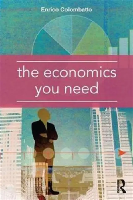 Economics You Need - Colombatto, Enrico (University of Turin, Italy)