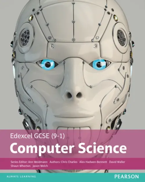 Edexcel GCSE (9-1) Computer Science Student Book - Weidmann, Ann a Waller, David a Hadwen-Bennett, Alex a Charles, Chris a Whorton, Shaun a Welch, Jason