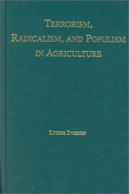 Terrorism, Radicalism, and Populism in Agriculture - Tweeten, Luther G.