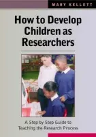 How to Develop Children as Researchers - Kellett, Mary