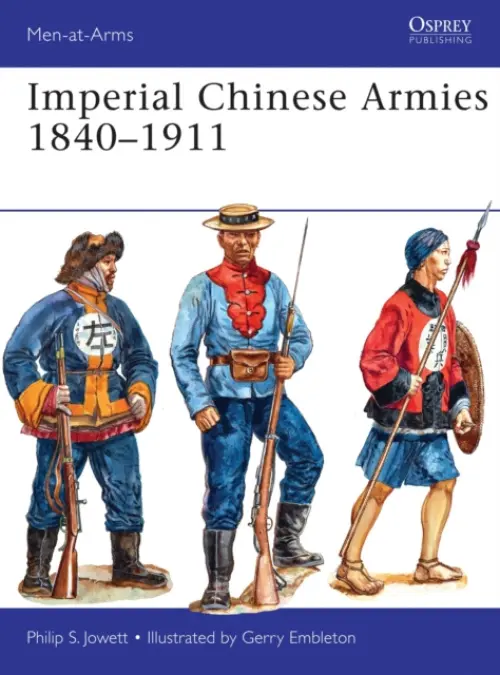 Imperial Chinese Armies 1840-1911 - Jowett, Philip (Author)