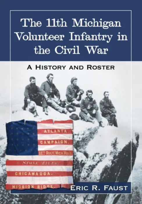 11th Michigan Volunteer Infantry in the Civil War - Faust, Eric R.