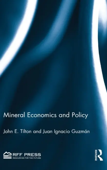 Mineral Economics and Policy - Tilton, John E. a Guzman, Juan Ignacio