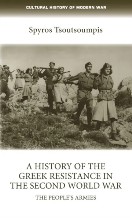 History of the Greek Resistance in the Second World War - Tsoutsoumpis, Spiros