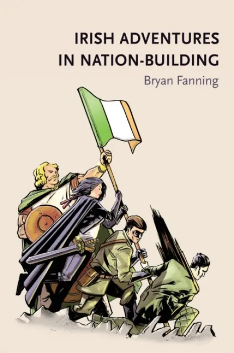 Irish Adventures in Nation-Building - Fanning, Bryan