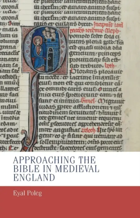 Approaching the Bible in Medieval England - Poleg, Eyal