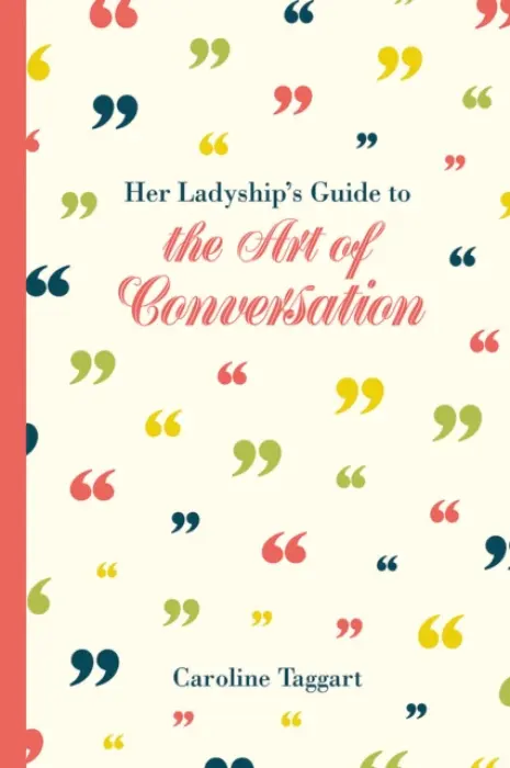 Her Ladyship's Guide to the Art of Conversation - Taggart, Caroline