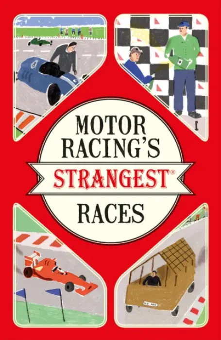 Motor Racing's Strangest Races - Tibballs, Geoff