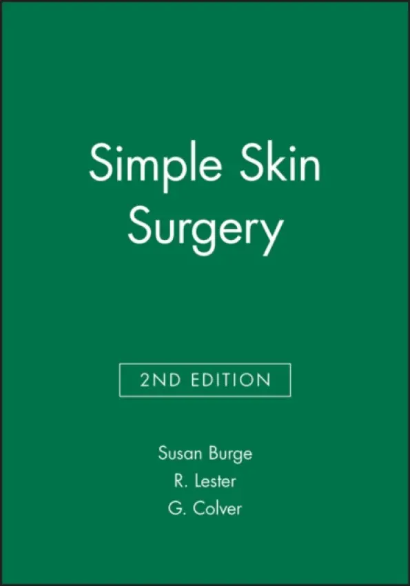 Simple Skin Surgery - Burge, Susan (DM, FRCP, Consultant Dermatologist, The Churchill Hospital, Oxford) a Lester, R. a Colver, G.