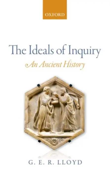 Ideals of Inquiry - Lloyd, G. E. R. (University of Cambridge)