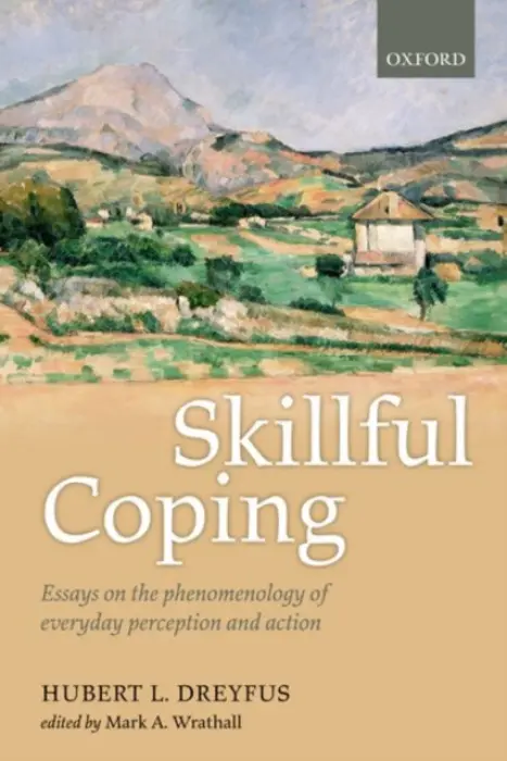 Skillful Coping - Dreyfus, Hubert L. (University of California, Berkeley)
