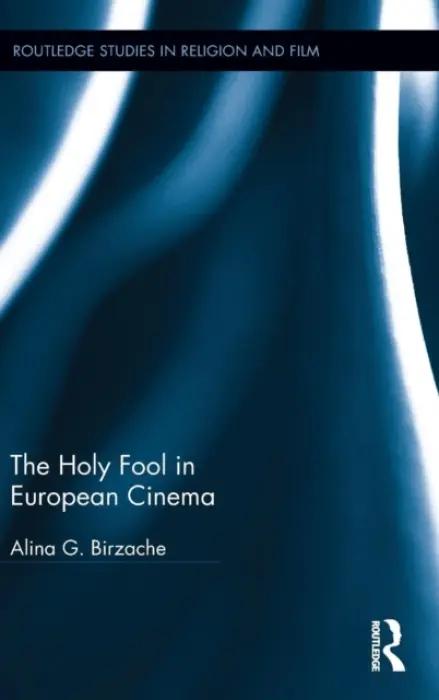 Holy Fool in European Cinema - Birzache, Alina G. (University of Edinburgh, UK)