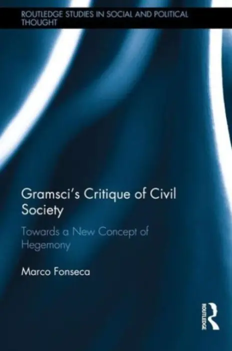 Gramsci's Critique of Civil Society - Fonseca, Marco (York University, Canada)