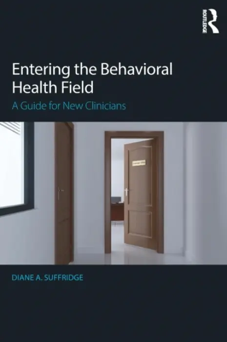 Entering the Behavioral Health Field - Suffridge, Diane (Dominican University of California, San Rafael, California, USA)
