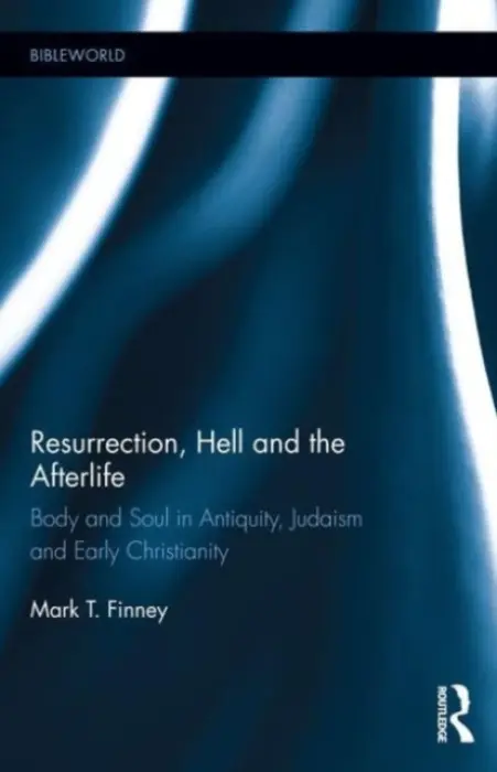 Resurrection, Hell and the Afterlife - Finney, Mark (University of Sheffield, UK)