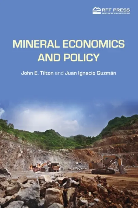 Mineral Economics and Policy - Tilton, John E. a Guzman, Juan Ignacio