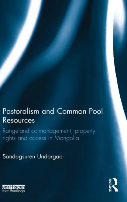 Pastoralism and Common Pool Resources - Undargaa, Sandagsuren (Australian National University, Australia)