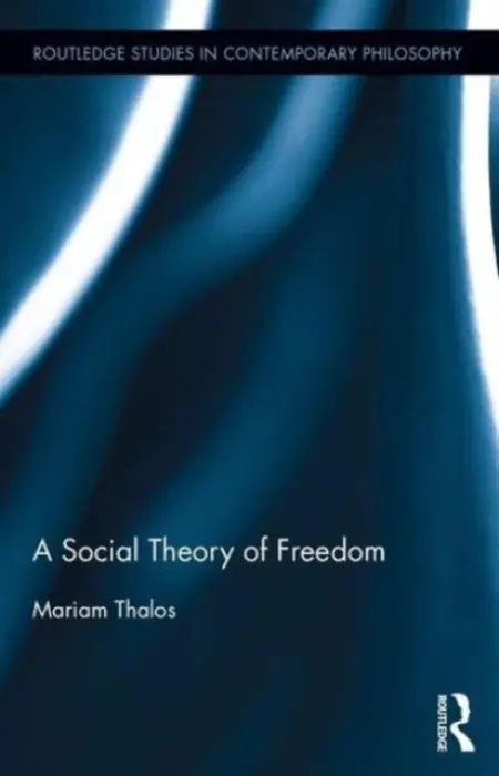 Social Theory of Freedom - Thalos, Mariam