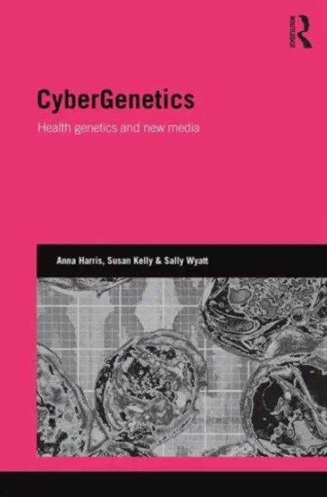 CyberGenetics - Harris, Anna a Kelly, Susan a Wyatt, Sally