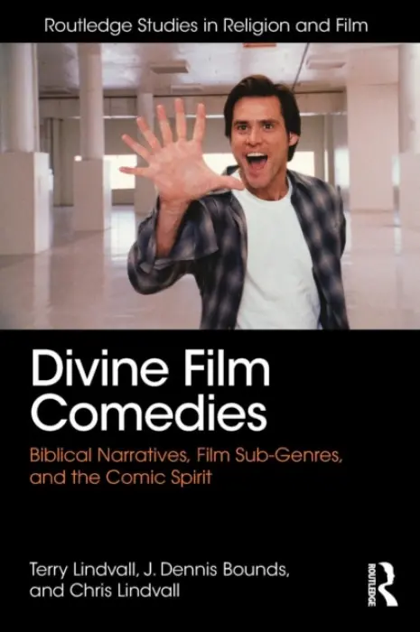 Divine Film Comedies - Lindvall, Terry (Virginia Wesleyan College, USA) a Bounds, J. Dennis (Virginia Wesleyan College, USA) a Lindvall, Chris